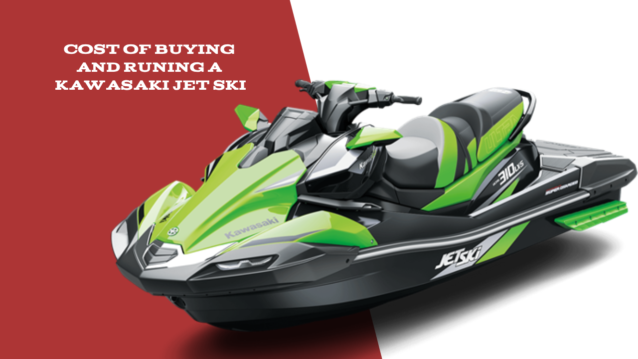 Cost Of Buying and Runing a Kawasaki Jet Ski