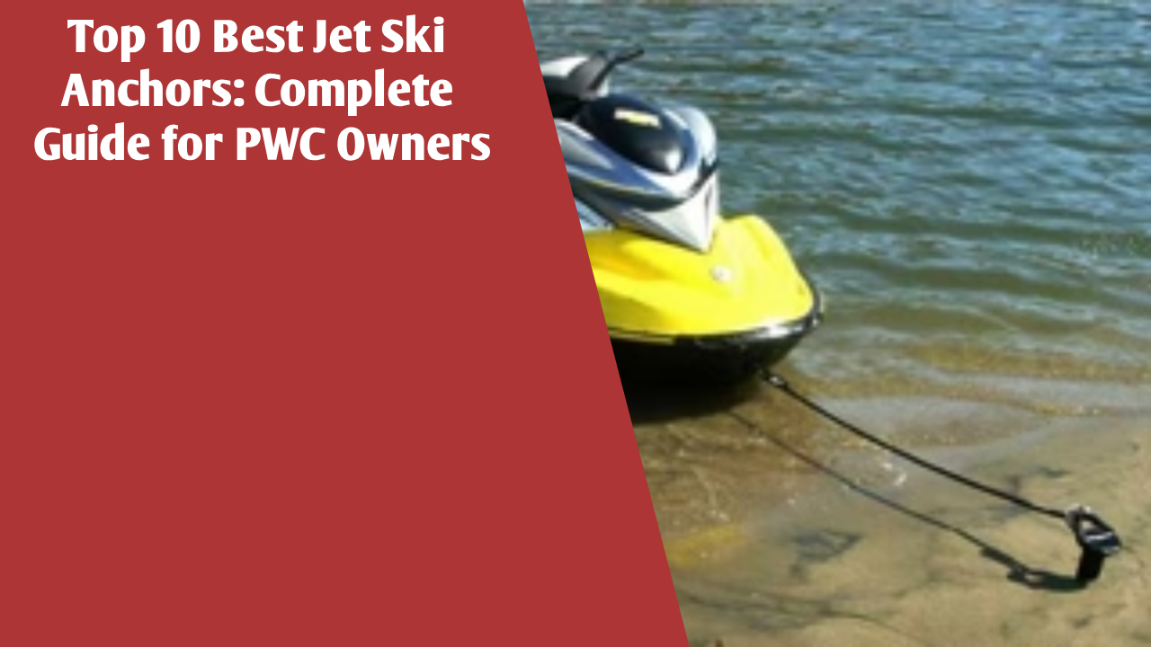 Top 10 Best Jet Ski Anchors: Complete Guide for PWC Owners