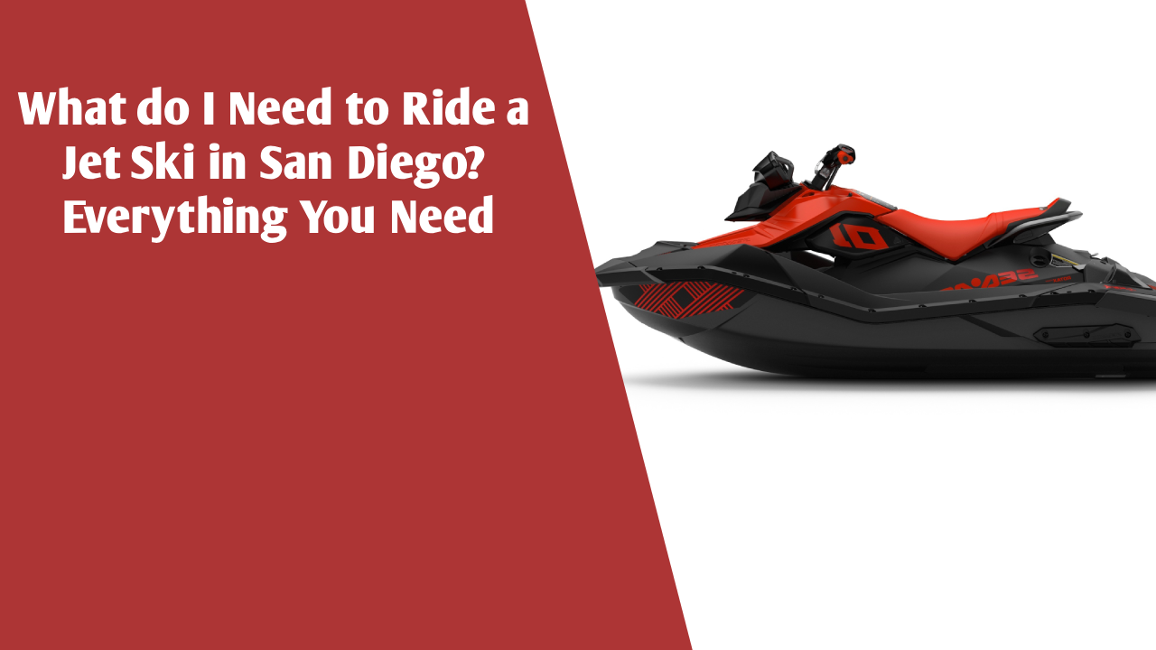 What do I Need to Ride a Jet Ski in San Diego? Everything You Need