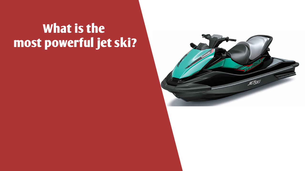 What is the most powerful jet ski?