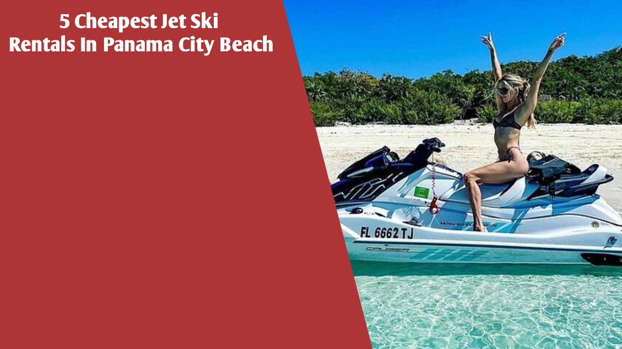 5 Cheapest Jet Ski Rentals In Panama City Beach