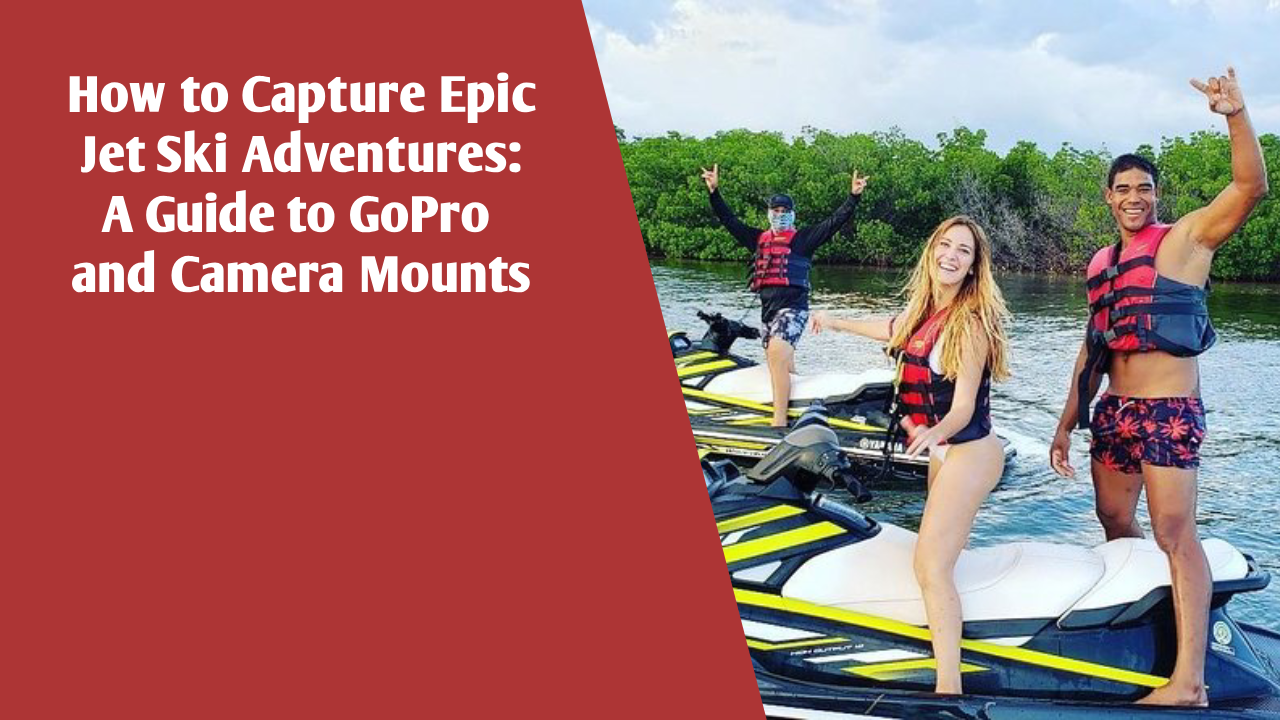 How to Capture Epic Jet Ski Adventures