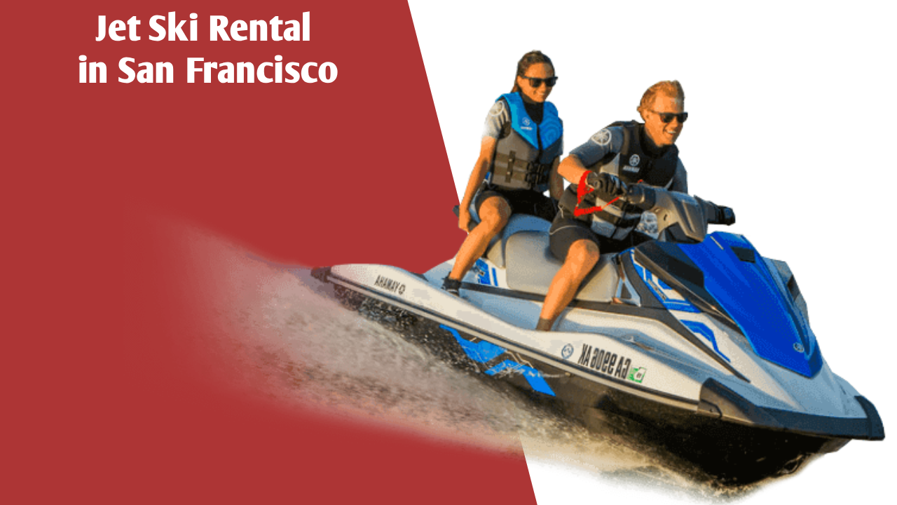 Jet Ski Rental in San Francisco