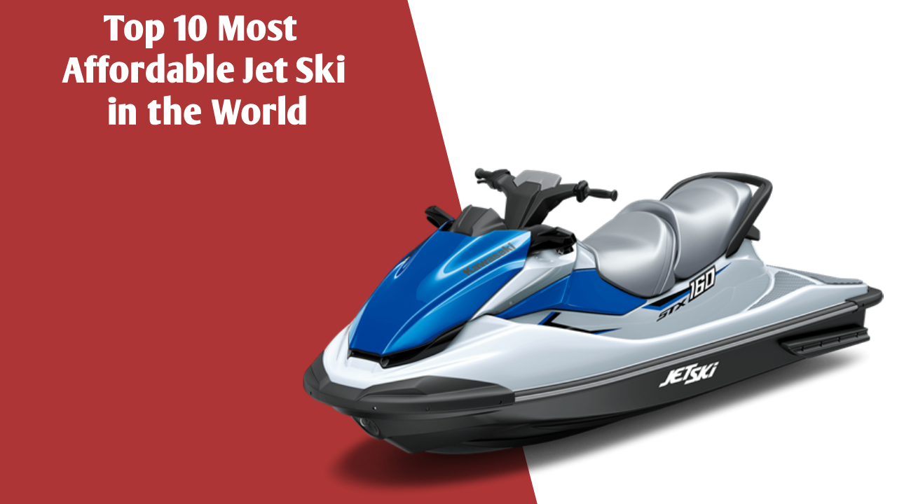 Top 10 Most Affordable Jet Ski in the World