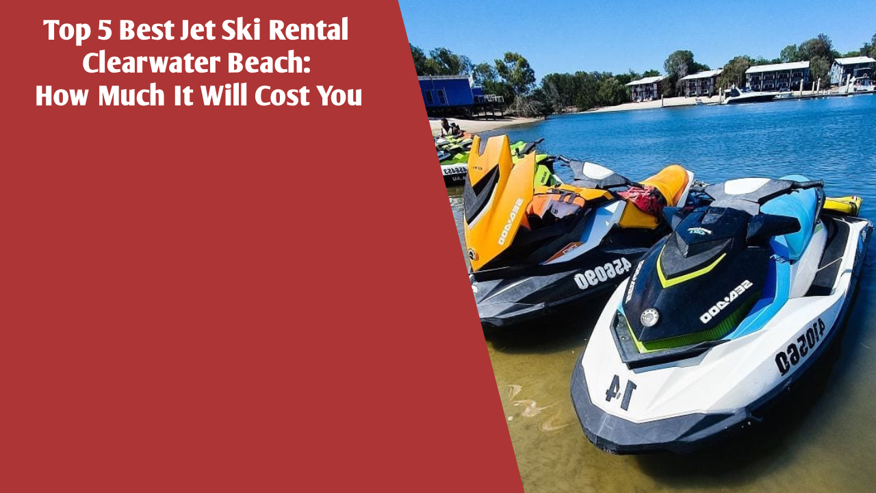 Top 5 Best Jet Ski Rental Clearwater Beach